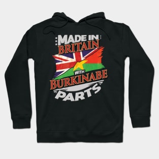 Made In Britain With Burkinabe Parts - Gift for Burkinabe From Burkina Faso Hoodie